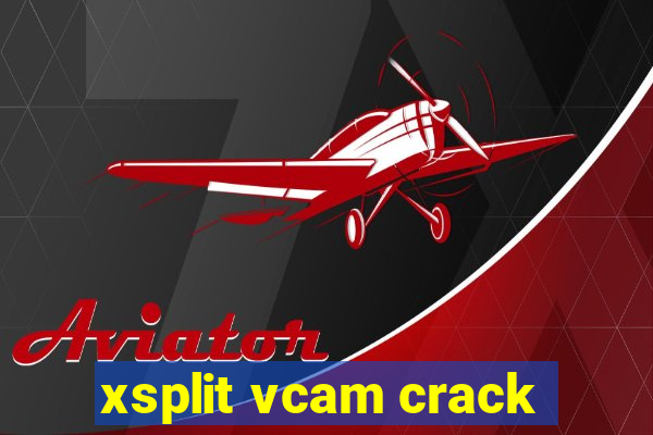 xsplit vcam crack